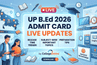 UP B.Ed 2026 Admit Card LIVE Updates: Release Time Trends; Subject Wise Important Topic