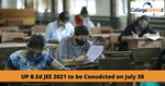 UP B.Ed JEE 2021 Scheduled on July 18 Postponed, Revised Exam Date Out