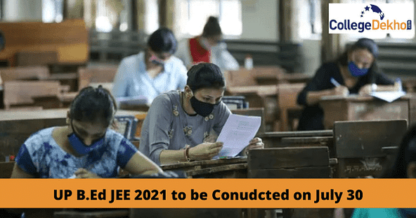 UP B.Ed JEE 2021 Scheduled on July 18 Postponed, Revised Exam Date Out