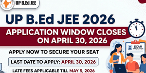 UP B.Ed JEE 2026 Appllication Form Ends on April 30: Check Revised Exam Date & Schedule