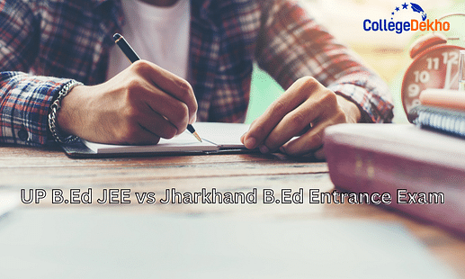 UP B.Ed JEE vs Jharkhand B.Ed Entrance Exam