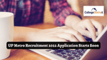UP Metro Recruitment 2022 Application Starts from 01 November for Different Posts