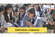 DHE/SAMS Odisha +3 Admissions 2024: Dates (Released), Seat Allotment (Round 1 - Out), Eligibility Criteria, Selection Process