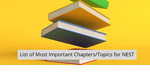 List of Most Important Chapters/ Topics for NEST