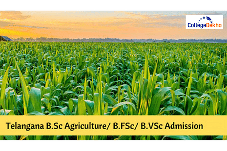 Telangana BSc Agriculture, BFSc, BVSc & AH Admission 2024 - Dates, Registration, Admission Process, Merit List, Eligibility, Documents