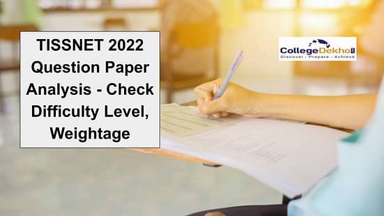 TISSNET 2022 Question Paper Analysis - Check Difficulty Level, Weightage