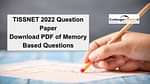 TISSNET 2022 Question Paper - Download PDF of Memory-Based Questions