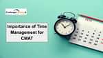 Importance of Time Management for CMAT 2023