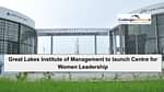 Great Lakes Institute of Management Centre for Women Leadership