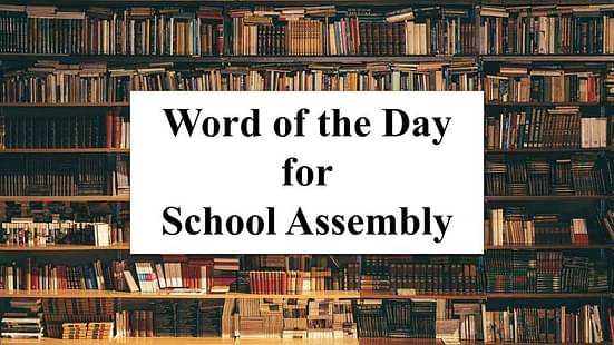 Word of the Day for School Assembly 22 September 2023