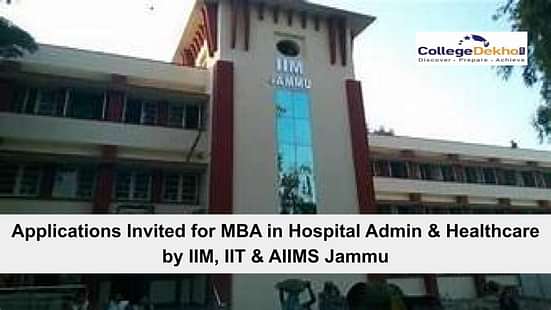IIM, IIT and AIMS Jammu Invite Applications for MBA in Hospital Administration and Healthcare
