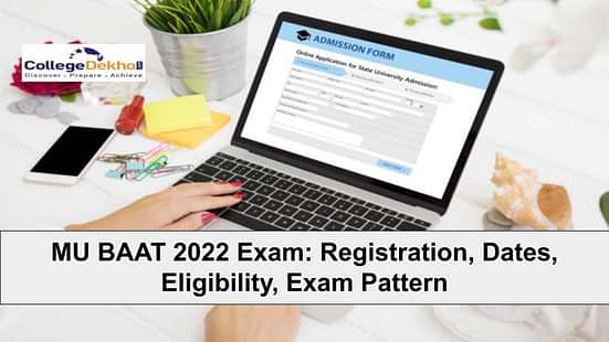 MU BAAT 2022 Exam: Registration, Dates, Eligibility, Exam Pattern