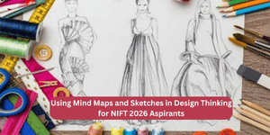Mind Maps and Sketches in Design Thinking for NIFT 2026 Aspirants