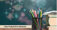 Uttar Pradesh (UP) BSc Admission 2024: Dates, Entrance Exam, Application Form, Fees, Selection Process