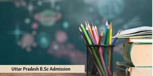 Uttar Pradesh BSc Admission 2026, Uttar Pradesh BSc Colleges