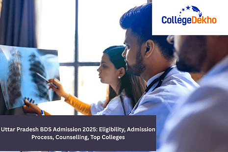 Uttar Pradesh BDS Admission 2025: Eligibility, Admission Process, Counselling, Top Colleges