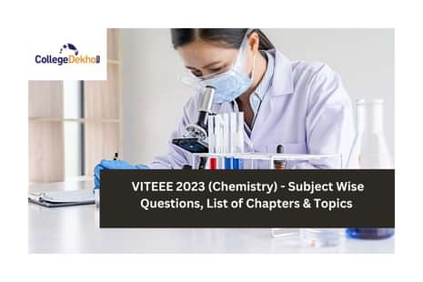 VITEEE 2023 Chemistry Subject Wise Questions, List of Chapters & Topics