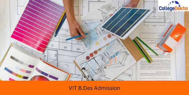 VIT B.Des Admission 2025- Important Dates, Eligibility Criteria, Application Process, Selection Process