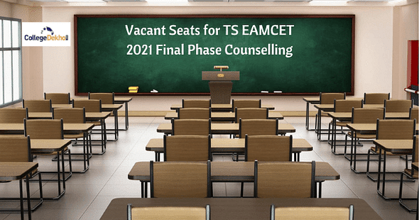 List of Vacant Seats for TS EAMCET 2021 Final Phase Counselling – Check Course-Wise Vacant Seat Details