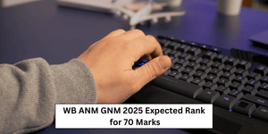 WB ANM GNM 2025 Expected Rank for 70 Marks