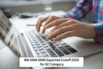 WB ANM GNM Cutoff 2025 for SC Category