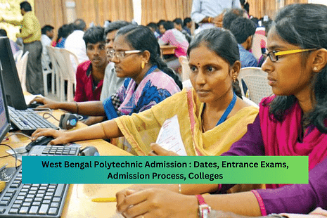 West Bengal Polytechnic Admission 2023: Dates, Entrance Exams, Admission Process, Colleges