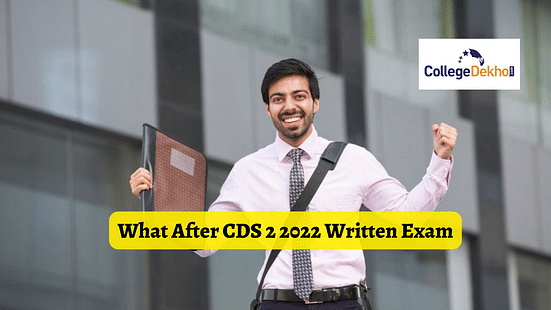 What After CDS 2 2022 Written Exam - Check the Next Step Here
