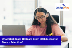 What CBSE Class 10 Board Exam 2026 Means for Stream Selection?