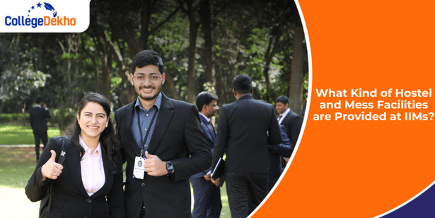What Kind of Hostel and Mess Facilities are Provided at IIMs?