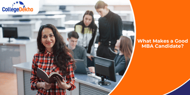 What Makes a Good MBA Candidate?
