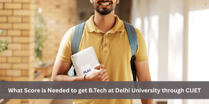 What Score is Needed to get B.Tech at Delhi University through CUET?