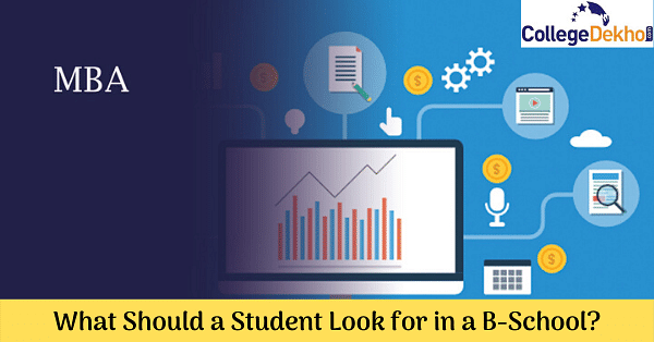 What Should A Student Look For In A B-School? | CollegeDekho