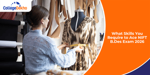 What Skills You Require to Ace NIFT B.Des Exam 2026