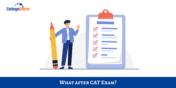 What after CAT Exam? Here are Some Important Things To Do