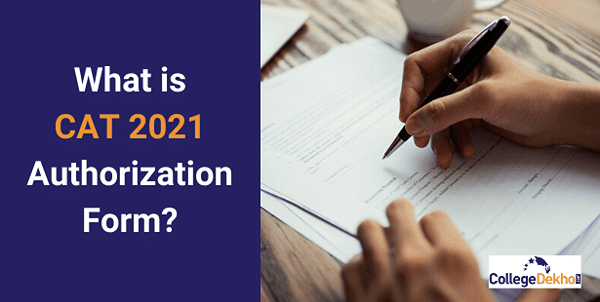 What is CAT 2021 Authorization Form - Download PDF Here | CollegeDekho