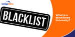 What is a Blacklisted University?