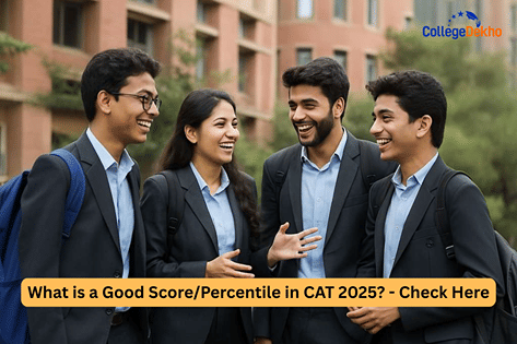 What is a Good Score/Percentile in CAT 2025? - Check Here | CollegeDekho