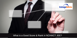 What is a Good Score & Rank in NCHMCT JEE?