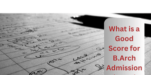 What is a Good Score for BArch Admission through JEE Main 2026?