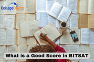 What is a Good Score in BITSAT 2024?