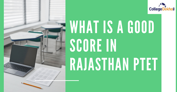 राजस्थान पीटीईटी 2023 में अच्छा स्कोर क्या है?