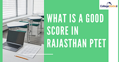 राजस्थान पीटीईटी 2024 में अच्छा स्कोर क्या है? (What is a Good Score in Rajasthan PTET 2024?)