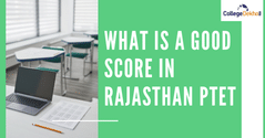 राजस्थान पीटीईटी 2025 में अच्छा स्कोर क्या है? (What is a Good Score in Rajasthan PTET 2025?)