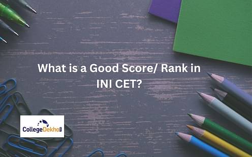 What is a Good Score/Rank in INI CET 2023?
