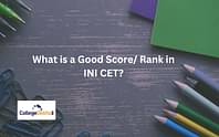 What is a Good Score/Rank in INI CET 2024?