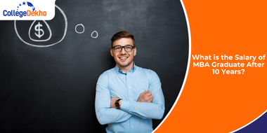 What is the Salary of MBA Graduate After 10 Years?