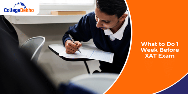 XAT 2026: What to Do 1 Week Before Exam | CollegeDekho