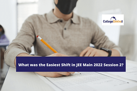 Which was the Easiest Shift in JEE Main 2022 Session 2?
