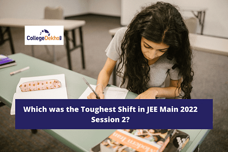 Which was the Toughest Shift in JEE Main 2022 Session 2?