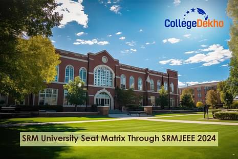 SRM University Seat Matrix through SRMJEEE 2023